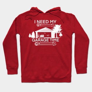 I need my garage time Hoodie